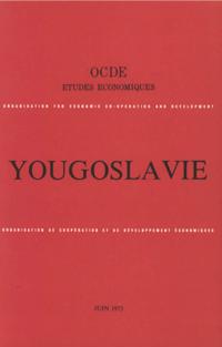 Etudes economiques de l'OCDE : Yougoslavie 1973