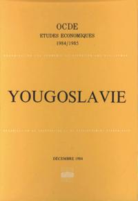 Etudes economiques de l'OCDE : Yougoslavie 1985