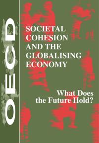 Societal Cohesion and the Globalising Economy What Does the Future Hold?