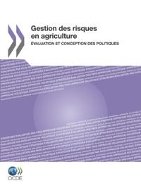 Gestion des risques en agriculture Evaluation et conception des politiques