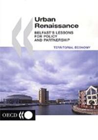 Urban Renaissance Belfast's Lessons for Policy and Partnership