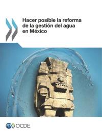 Hacer posible la reforma de la gestion del agua en Mexico