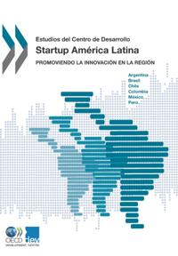 Estudios del Centro de Desarrollo Startup America Latina Promoviendo la innovacion en la region