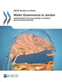 OECD Studies on Water Water Governance in Jordan Overcoming the Challenges to Private Sector Participation