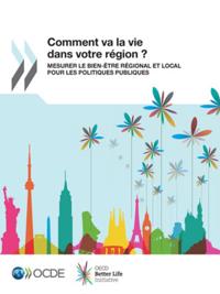 Comment va la vie dans votre region? Mesurer le bien-etre regional et local pour les politiques publiques