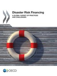 Disaster Risk Financing A global survey of practices and challenges