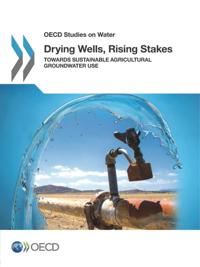 OECD Studies on Water Drying Wells, Rising Stakes Towards Sustainable Agricultural Groundwater Use