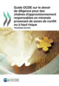Guide OCDE sur le devoir de diligence pour des chaines d'approvisionnement responsables en minerais provenant de zones de conflit ou a haut risque Troisieme edition