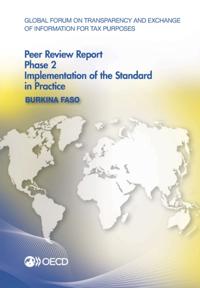 Global Forum on Transparency and Exchange of Information for Tax Purposes Peer Reviews: Burkina Faso 2016 Phase 2: Implementation of the Standard in Practice