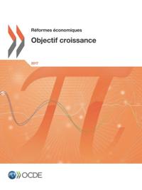 Reformes economiques 2017 Objectif croissance