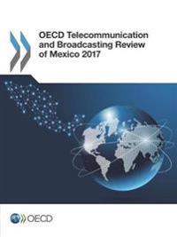 OECD telecommunication and broadcasting review of Mexico 2017