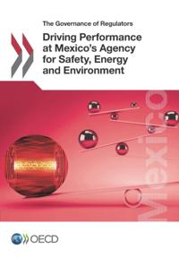 Governance of Regulators Driving Performance at Mexico's Agency for Safety, Energy and Environment