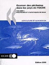 Examen des pecheries dans les pays de l'OCDE : Politiques et statistiques de base 2000 Vol I: Politiques et statistiques de base - Vol II: Statistiques nationales