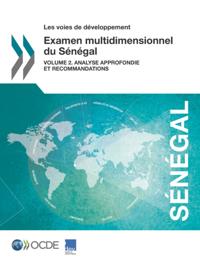Les voies de developpement Examen multidimensionnel du Senegal Volume 2. Analyse approfondie et recommandations
