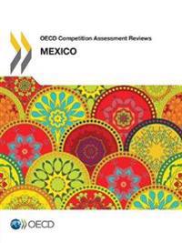 OECD Competition Assessment Reviews: Mexico