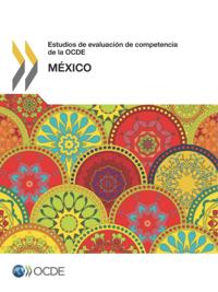 Estudios de evaluacion de competencia de la OCDE: Mexico