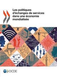 Les Politiques d'Échanges de Services Dans Une Économie Mondialisée