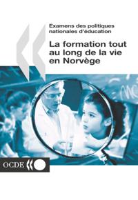 Examens des politiques nationales d'education : La formation tout au long de la vie en Norvege 2002