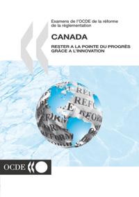 Examens de l'OCDE de la reforme de la reglementation : Canada 2002 Rester a la pointe du progres grace a l'innovation
