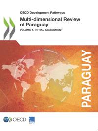 OECD Development Pathways Multi-dimensional Review of Paraguay Volume I. Initial Assessment