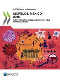 OECD Territorial Reviews: Morelos, Mexico Monitoring Progress and Special Focus on Accessibility