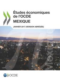 Etudes economiques de l'OCDE : Mexique 2017 (version abregee)