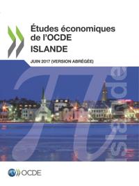 Etudes economiques de l'OCDE : Islande 2017 (version abregee)