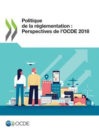 Politique de la reglementation : Perspectives de l'OCDE 2018