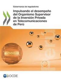 Impulsando el desempeño del Organismo Supervisor de la Inversión Privada en Telecomunicaciones de Perú