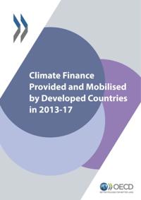 Climate Finance and the USD 100 Billion Goal Climate Finance Provided and Mobilised by Developed Countries in 2013-17