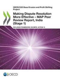 Making Dispute Resolution More Effective - MAP Peer Review Report, India (Stage 1)