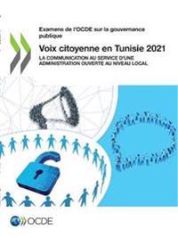 Examens de l'Ocde Sur La Gouvernance Publique Voix Citoyenne En Tunisie 2021 La Communication Au Service d'Une Administration Ouverte Au Niveau Local
