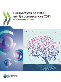 Perspectives de l''OCDE sur les compétences 2021 Se former pour la vie