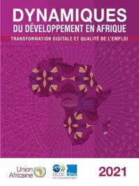 Dynamiques Du Développement En Afrique 2021 Transformation Digitale Et Qualité de l'Emploi