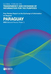 Global Forum on Transparency and Exchange of Information for Tax Purposes: Paraguay 2023 (Second Round, Phase 1) Peer Review Report on the Exchange of Information on Request
