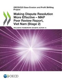 Making Dispute Resolution More Effective - MAP Peer Review Report, Viet Nam (Stage 2)