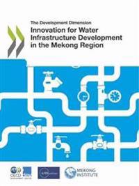 Innovation for water infrastructure development in the Mekong Region
