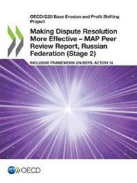Making Dispute Resolution More Effective - MAP Peer Review Report, Russian Federation (Stage 2)