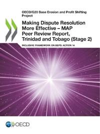 Making Dispute Resolution More Effective - MAP Peer Review Report, Trinidad and Tobago (Stage 2)