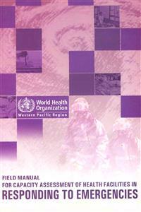 Field Manual for Capacity Assessment of Health Facilities in Responding to Emergencies
