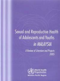 Sexual and Reproductive Health of Adolescents and Youths in Malaysia
