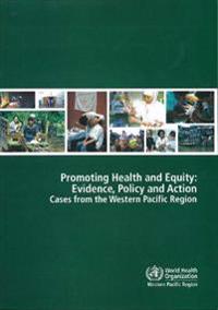 Promoting Health and Equity: Evidence Policy and Action