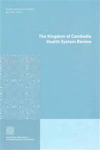 The Kingdom of Cambodia Health System Review