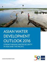 Asian Water Development Outlook 2016