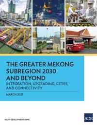 The Greater Mekong Subregion 2030 and Beyond