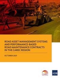 Road Asset Management Systems and Performance-Based Road Maintenance Contracts in the CAREC Region