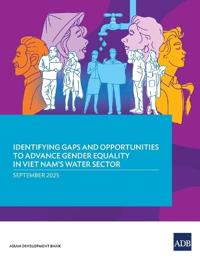 Identifying Gaps and Opportunities to Advance Gender Equality in Viet Nam's Water Sector