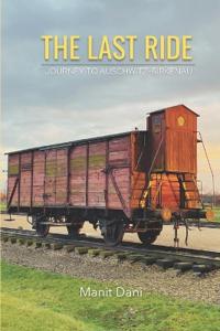 The Last Ride - Journey to Auschwitz-Birkenau