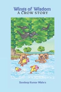 Wings of Wisdom-A Crow Story