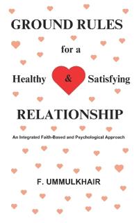 Ground Rules for a Healthy and Satisfying Relationship: An Integrated Faith-Based and Psychological Approach